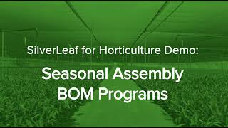 SilverLeaf for Horticulture Demo Seasonal Assembly BOM Programs [upl. by Ennairol]