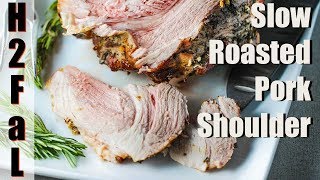 Entrees  BESTEVER SLOW ROASTED PORK SHOULDER  How To Feed a Loon [upl. by Mellen]