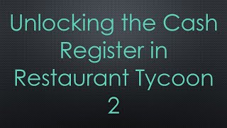 Unlocking the Cash Register in Restaurant Tycoon 2 [upl. by Eellac]