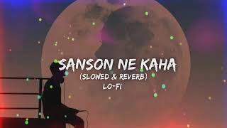 Sanson Ne Kaha Slowed amp Reverb Arijit Singh New Hindi Song Lofi Mix [upl. by Alcus943]