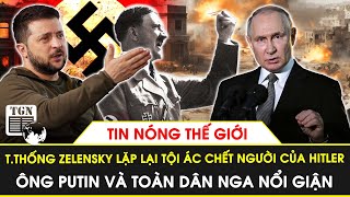 Tổng thống Zelensky lặp lại tội ác chết người của Hitler ông Putin và toàn dân Nga nổi giận  TGN [upl. by Eniluqcaj]