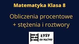 matematyka klasa 8 Obliczenia procentowe i stężenie roztworów [upl. by Bedwell]