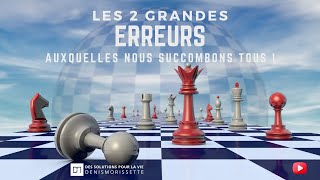 Les 2 grandes erreurs auxquelles nous succombons tous [upl. by Sothena]