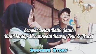 Kisah Sukses Pemilik Haway Tour amp Travel I Podcast [upl. by Linkoski]