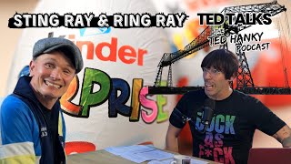 Ted Talks  The Ted Hanky Podcast  Sting Ray amp Ring Ray [upl. by Korey]