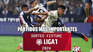 FIXTURE LIGA 1 2024 Y LOS PARTIDOS MÁS VISTOSOS [upl. by Ioab]