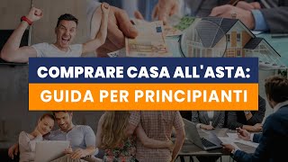 Comprare Casa allAsta Guida Per Principianti  astainsiemeit [upl. by Atiuqehc]