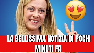 GIORGIA MELONI LA BELLISSIMA NOTIZIA FINALMENTE E’ ARRIVATALEI… [upl. by Casey]