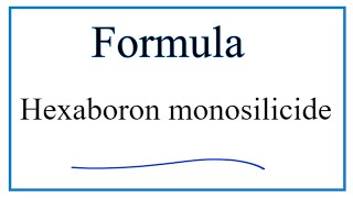 How to Write the Formula for Hexaboron monosilicide [upl. by Tasia808]