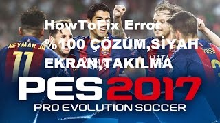 PES 2017 SİYAH EKRANTAKILMADONMA SORUNU \u00100 ÇÖZÜM [upl. by Carlton]