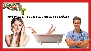 😱¿Qué Pasa si te Duele la Cabeza y te BañasEsto es lo que OCURRE [upl. by Murdock]