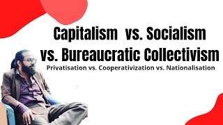 A Comprehensive Guide to Capitalism Socialism and Bureaucratic Collectivism [upl. by Loralie]