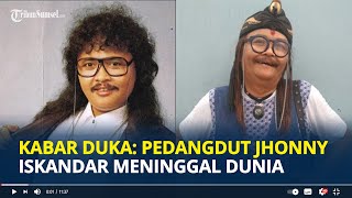 KABAR DUKA Penyanyi Dangdut Jhonny Iskandar Meninggal Dunia Pelantun Bukan Pengemis Cinta [upl. by Clayson954]