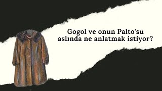 Gogol ve onun Paltosu aslında ne anlatmak istiyor [upl. by Ariella186]