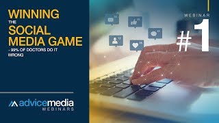 Winning The Social Media Game 99 of Doctors Do It Wrong  Advice Media Webinar [upl. by Subak290]