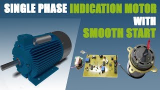 Single Phase Induction Motor With Smooth Start Soft Start Electrical Project 2019 [upl. by Ayatnohs]