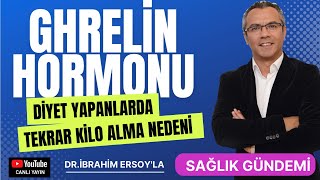 DÄ°YET YAPANLARIN TEKRAR KÄ°LO ALMA SEBEBÄ° GHRELÄ°N HORMONU [upl. by Anelra]