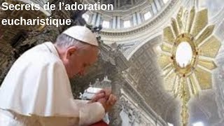 SECRETS DE L ADORATION EUCHARISTIQUE [upl. by Dixie]