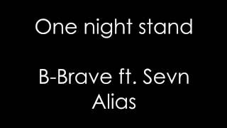 BBrave ft Sevn Alias  One night stand  Lyrics [upl. by Gut]