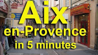 Aix en Provence in 5 Minutes [upl. by Eeluj]