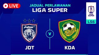 JDT vs KEDAH FC  LIGA SUPER MALAYSIA  LIVE [upl. by Nelyt]