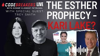 Codebreakers LIVE with TREY SMITH The Esther Prophecy  Kari Lake [upl. by Irish]