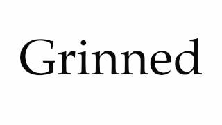 How to Pronounce Grinned [upl. by Sirad]