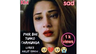 Main Phir Bhi Tumko ChahungaLyricsKM bhai  Krishan kumar LyricsTube airjitsingh sad bollywood [upl. by Areema]