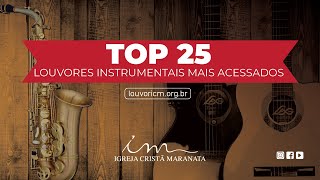 TOP 25  Louvores Instrumentais mais acessados  Igreja Cristã Maranata [upl. by Acacia509]