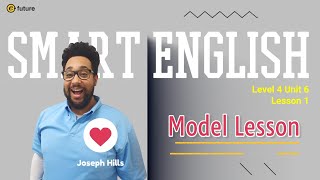 Smart English 2nd Edition Model Lesson Level 4 Unit 6 Lesson 1 [upl. by Bowman507]