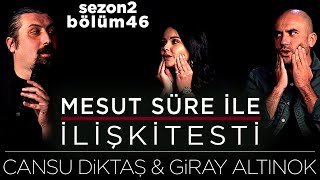 Mesut Süre İle İlişki Testi  Konuklar Cansu Diktaş amp Giray Altınok [upl. by Gollin]