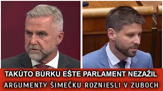 TAKÚTO BÚRKU EŠTE PARLAMENT NEZAŽIL ARGUMENTY ŠIMEČKU ROZNIESLI V ZUBOCH [upl. by Dnomal]