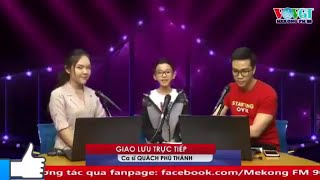 Ca sĩ nhí Quách Phú Thành giao lưu với thính giả Mekong FM 90Mhz [upl. by Cormack989]