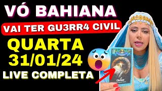 VÓ BAHIANA Vidente LIVE PREVISÕES  QUARTA 310124 quotVAI TER GU3RR4 CIVIL quot 🙏🇧🇷 [upl. by Brunhild]