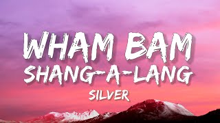 Silver  Wham Bam ShangALang Lyrics [upl. by Omero]