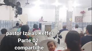 Pastor Izaias Keffer contatos wadzapp 27 999241058 Compartilhe 1 [upl. by Hauhsoj705]