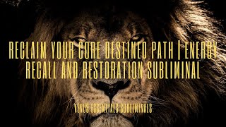 Reclaim Your Core Destined Path Cancel Forced Exchange  Energy Recall and Restoration Subliminal [upl. by Nywnorb]