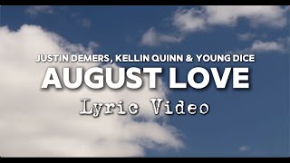 Justin Demers Kellin Quinn Young Dice  August Love Lyric Video [upl. by Luapnaes]