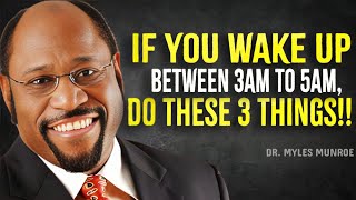 If You Wake Up Between 3AM AND 5AM DO THESE 3 THINGS  Myles Munroe Motivation [upl. by Clarice]