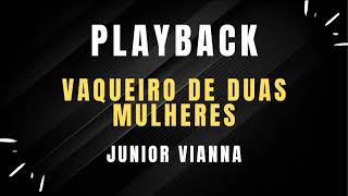 PLAYBACK  VAQUEIRO DE DUAS MULHERES  JUNIOR VINNA [upl. by Edvard555]