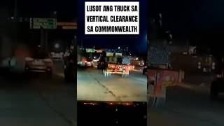 LUSOT ANG TRUCK SA VERTICAL CLEARANCE SA COMMONWEALTH [upl. by Llerrut712]