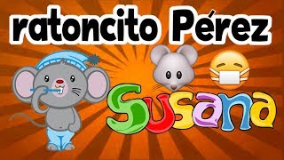 🐭 quotEl Ratoncito Pérezquot  SUSANA  ¿Qué hacer si se te cae un diente  Canción infantil [upl. by Vaclava]