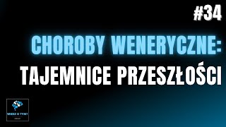 34 Choroby Weneryczne Tajemnice Przeszłości [upl. by Einaffyt62]