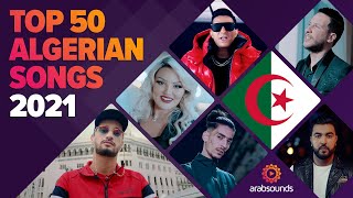 Top 50 Algerian songs of 2021 🇩🇿 🔥 أفضل ٥٠ أغنية جزائرية لعام ٢٠٢١ [upl. by Araihc171]