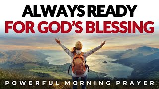 Always Ready To Receive God’s Blessings 8 Biblical Ways  Morning Prayer  Devotional [upl. by Elyagiba]