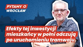 Efekty tej inwestycji mieszkańcy w pełni odczują po uruchomieniu tramwaju PYTAMY O WROCŁAW [upl. by Leinahtan]