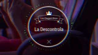 LA DESCONTROLA PROD BY THE ELEGANT BOYZ [upl. by Neram]