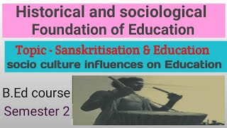 Sanskritisation amp Education  social cultures influences on the Aims and Organisation of Education [upl. by Aray176]