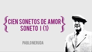 Pablo Neruda  Cien sonetos de amor  Soneto I [upl. by Mazonson]