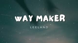 Way Maker Lyrics  LEELAND [upl. by Jannel]